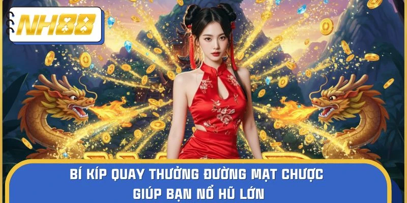 Bí kíp quay thưởng Đường Mạt Chược giúp bạn nổ hũ lớn