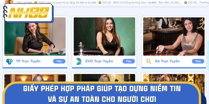 Giấy phép hợp pháp giúp tạo dựng niềm tin và sự an toàn cho người chơi