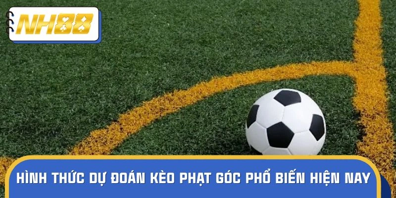 Các hình thức kèo phạt góc thịnh hành hiện nay