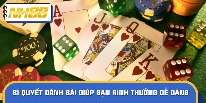 Bí quyết đánh bài giúp bạn rinh thưởng dễ dàng
