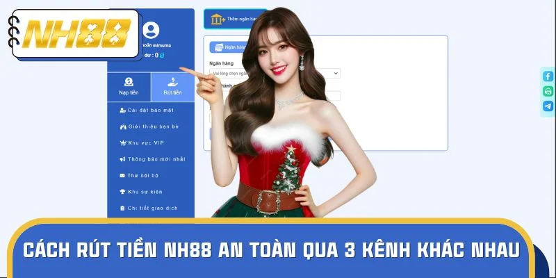 Cách thực hiện rút tiền NH88 an toàn qua 3 kênh khác nhau