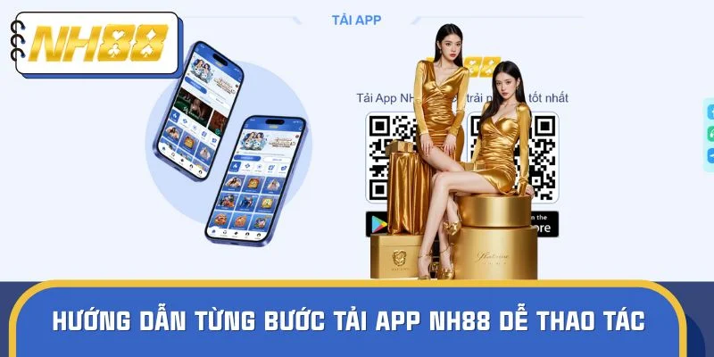 Hướng dẫn từng bước tải app NH88 an toàn, dễ thao tác